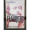 GUSTAVE FLAUBERT, SCRIITOR - MAURICE NADEAU