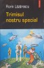 Trimișul Nostru Special - Florin Lăzărescu, Polirom, 2005, Roman Rom&acirc;nesc, Proza Ego, 236 Pagini