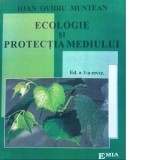 Ecologie si protectia mediului. Editia a 3-a revizuita - Ioan Ovidiu Muntean