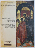 AUTOCEFALIA BISERICII SI MARTURISIREA CREDINTEI , coordonatori VIOREL SAVA si ILIE MELNICIU - PUICA , 2011