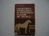 Cresterea, ingrijirea si folosirea cailor de munca - Nicolae Chelemen, 1982, Alta editura