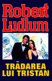 Trădarea lui Tristan - Paperback brosat - Robert Ludlum - Orizonturi, 2022