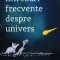 Intrebari frecvente despre univers - Jorge Cham si Daniel Whiteson