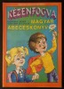 2000 ABECEDAR Limba MAGHIARA pt Romani 128 pag KEZENFOGVA MAGYAR ABECESKONYV Editura Didactica si Pedagogica. De invata limba maghiara.