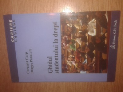 Ghidul studentului la drept - Cerasela Carp; Dragos Panainte (C.H. Beck, 2006) foto