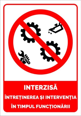 Semn interzisa intretinerea si interventia in timpul functionarii foto