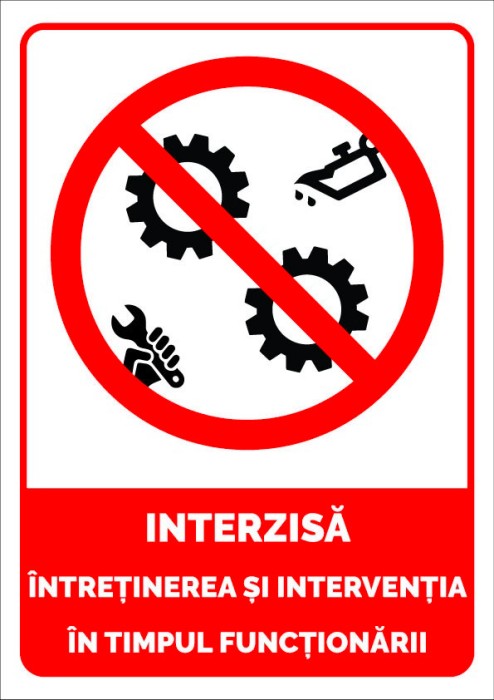 Semn interzisa intretinerea si interventia in timpul functionarii