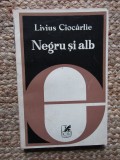 Livius Ciocarlie - Negru si alb . de la simbolul romantic la textul modern