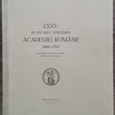 LXXV de ani de la infiintarea Academiei Romane 1866-1941