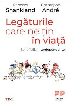 Legaturile care ne tin in viata. Beneficiile interdependentei - Rebecca Shankland, Christophe Andre foto