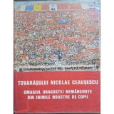 Tovarășului Nicolae Ceaușescu &ndash; Omagiul dragostei nemărginite din inimile noastre de copii