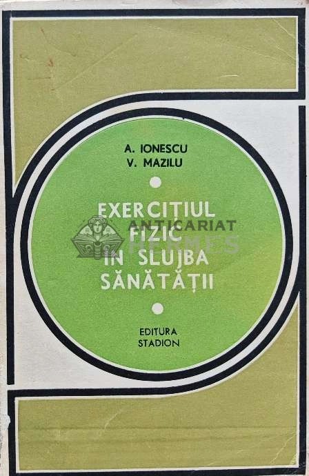 Exercitiul fizic in slujba sanatatii - 1971 - Virgil Mazilu (AJ122)