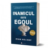 Inamicul este ego-ul - Ryan Holiday