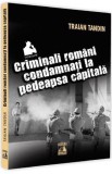 Criminali romani condamnati la pedeapsa capitala