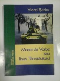 Cumpara ieftin MOARA DE VORBE SAU IISUS TAMADUITORUL - VIOREL STIRBU - ( autograf si dedicatie )