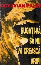Rugati-va sa nu va creasca aripi foto