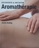 Aromatherapie. Decouverte et Initiation - Jennie Harding