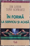 In forma la serviciu si acasa - Jim Loehr, Tony Schwartz