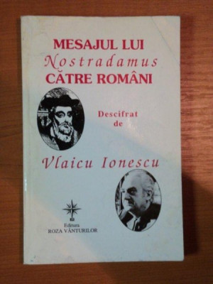 MESAJUL LUI NOSTRADAMUS CATRE ROMANI DESCIFRAT DE VLAICU IONESCU , 1998 foto