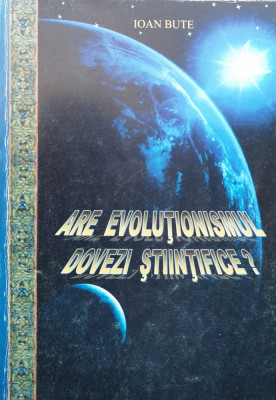 Are Evolutionismul Dovezi Stiintifice? - Ioan Bute ,561082 foto