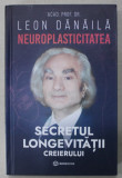 NEUROPLASTICITATEA , SECRETUL LONGEVITATII CREIERULUI de ACAD. PROF. DR. LEON DANAILA , 2023