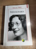 Simone Weil - Inradacinarea. Preludiu la o declaratie a datoriilor fata de fiinta umana (Editura Polirom, 2018)