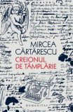 Creionul de tamplarie - Mircea Cartarescu - Humanitas