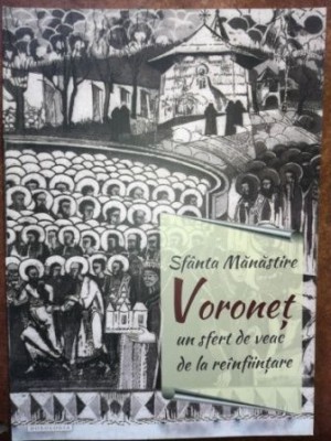 Sfanta Manastire Voronet un sfert de veac de la reinfiintare foto