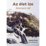 Az &eacute;let &iacute;ze - hetvenen t&uacute;l - Sz&aacute;nt&oacute; Erika besz&eacute;lget&eacute;sei - Sz&aacute;nt&oacute; Erika