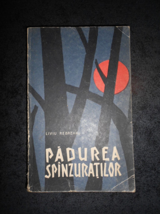 LIVIU REBREANU - PADUREA SPANZURATILOR (1966)