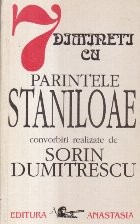 7 dimineti cu Parintele Staniloae - Convorbiri realizate cu Sorin Dumitrescu foto