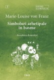 Cumpara ieftin Simboluri arhetipale &icirc;n basme. Aventura domniței - Opere Complete 3 - Marie-Louise von Franz