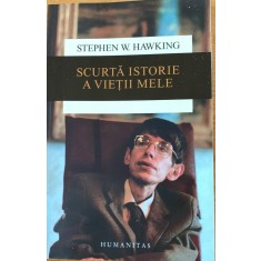 Scurta istorie a vietii mele - Stephen W. Hawking