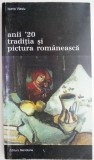 Carte Anii '20, Traditia Si Pictura Romaneasca - Ioana Vlasiu