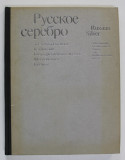 RUSSIAN SILVER OF THE FOURTEENTH TO EARLY TWENTIETH CENTURIES FROM THE MOSCOW KREMLIN RESERVES , EDITIE BILINGVA RUSA - ENGLEZA , 1984