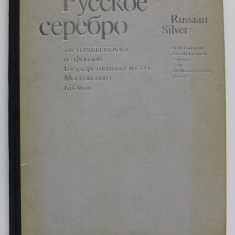 RUSSIAN SILVER OF THE FOURTEENTH TO EARLY TWENTIETH CENTURIES FROM THE MOSCOW KREMLIN RESERVES , EDITIE BILINGVA RUSA - ENGLEZA , 1984