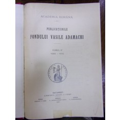PUBLICATIILE FONDULUI ADAMACHI TOMUL V 1910-1913, BUCURESTI 1913