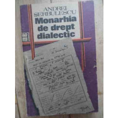 Monarhia De Drept Dialectic - Andrei Serbulescu ,532628