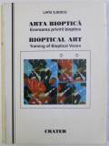 ARTA BIOPTICA - EXERSAREA PRIVIRII BIOPTICE de LIVIU ILIESCU , EDITIE IN ROMANA - ENGLEZA , 1998