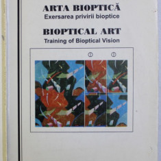 ARTA BIOPTICA - EXERSAREA PRIVIRII BIOPTICE de LIVIU ILIESCU , EDITIE IN ROMANA - ENGLEZA , 1998