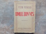 Omul din vis - editie definitiva Cezar Petrescu, 1945