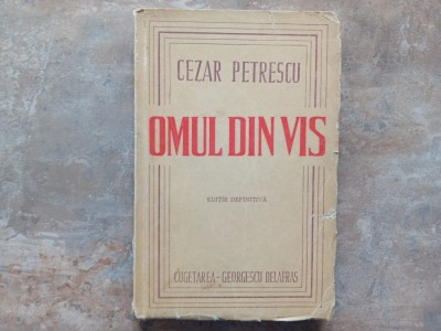 Omul din vis - editie definitiva Cezar Petrescu, 1945 foto