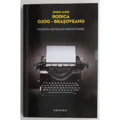 Moartea semneaza indescifrabil &ndash; Rodica Ojog-Brasoveanu