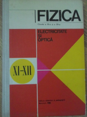 FIZICA CLASELE A XI-A SI A XII-A. ELECTRICITATE SI OPTICA-N. HANGEA, N. STANESCU, A. NEGULESCU SI COLAB. foto