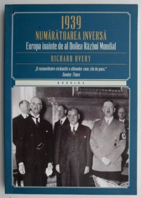 1939 Numaratoarea inversa. Europa inainte de al Doilea Razboi Mondial &amp;ndash; Richard Overy foto