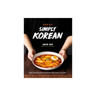 Simply Korean: Easy Recipes for Kimchi, Noodles, Soups, and More foto