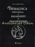 Cumpara ieftin Heraldica Teritoriala A Basarabiei Si Transnistriei - Silviu Andries-Tabac