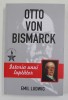 Otto von Bismarck, Istoria unui Luptator - Emil Ludwig, 2019, Paul Editions - Biografii si Istorie