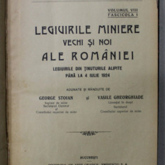 LEGIUIRILE MINIERE VECHI SI NOI ALE ROMANIEI , VOLUMUL VIII , FASCICULA I , adunate de GEORGE STOIAN si VASILE GHEORGHIADE , 1925