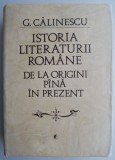 Istoria literaturii romane de la origini pana in prezent &ndash; G. Calinescu